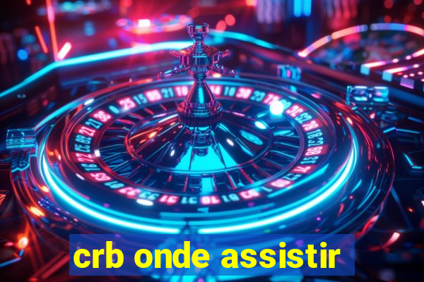 crb onde assistir