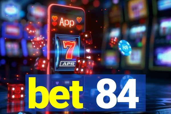 bet 84