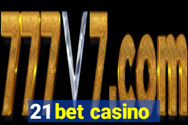 21 bet casino