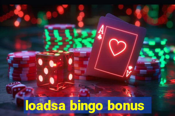 loadsa bingo bonus