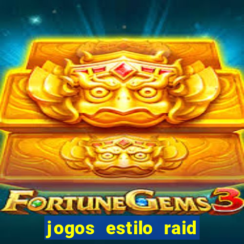 jogos estilo raid shadow legends