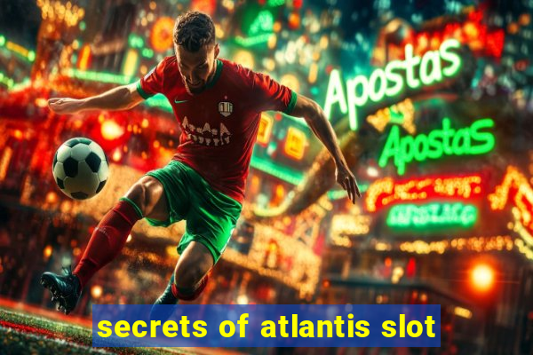 secrets of atlantis slot