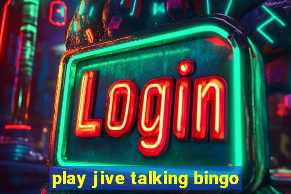 play jive talking bingo