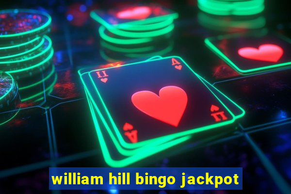 william hill bingo jackpot