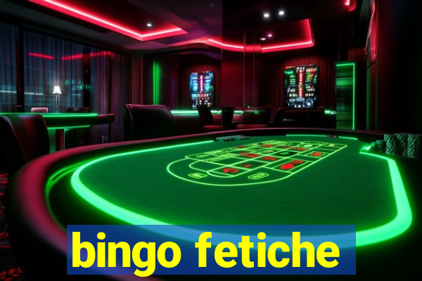 bingo fetiche