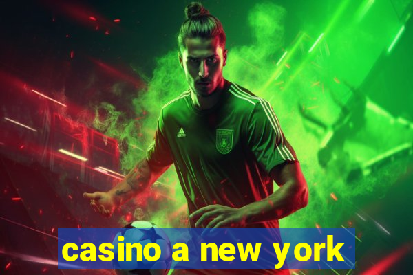 casino a new york