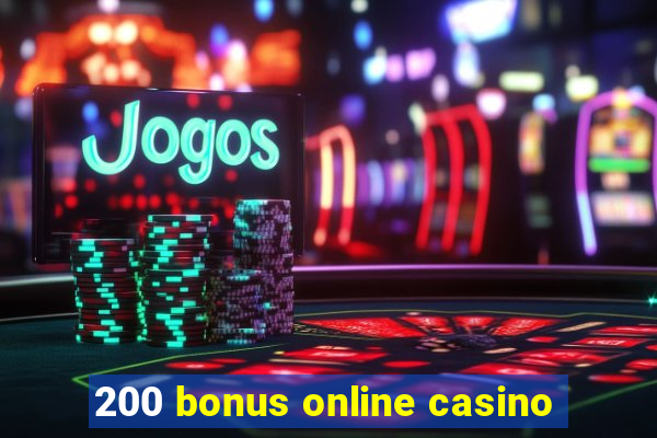 200 bonus online casino