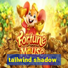 tailwind shadow