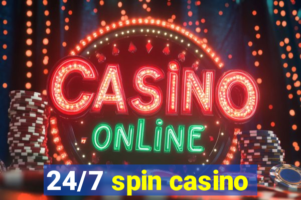 24/7 spin casino