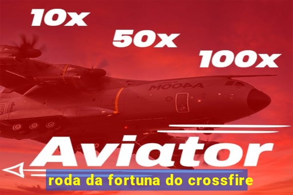 roda da fortuna do crossfire