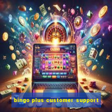 bingo plus customer support