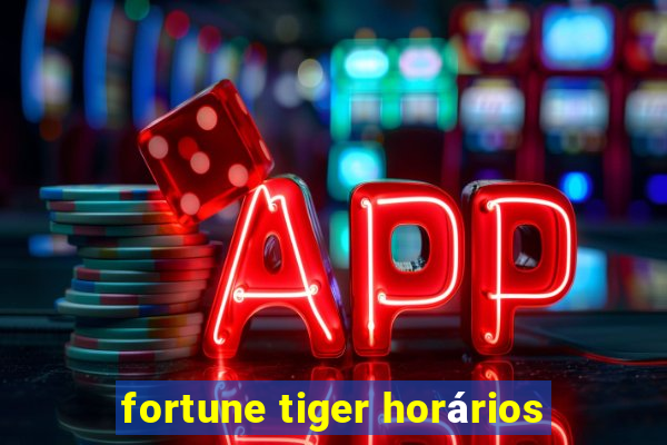 fortune tiger horários