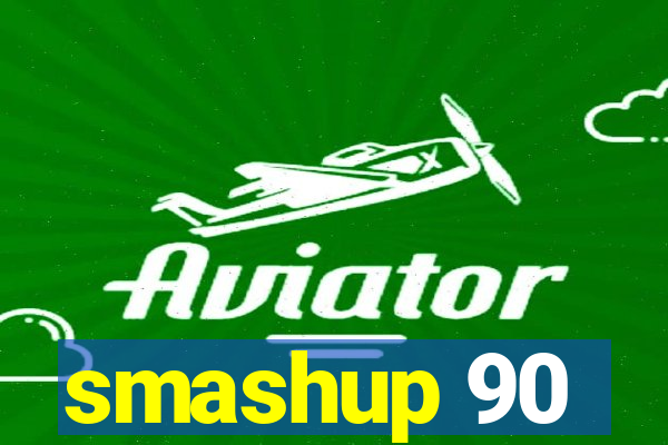 smashup 90