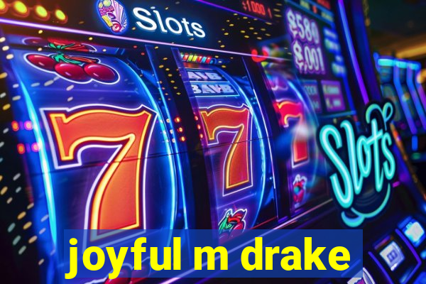 joyful m drake