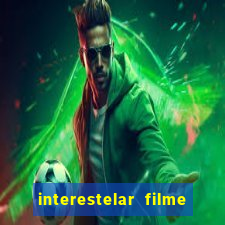 interestelar filme completo dublado google drive interestelar filme completo google drive