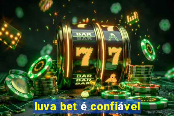 luva bet é confiável