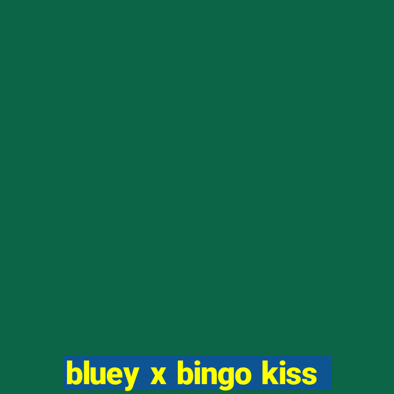 bluey x bingo kiss