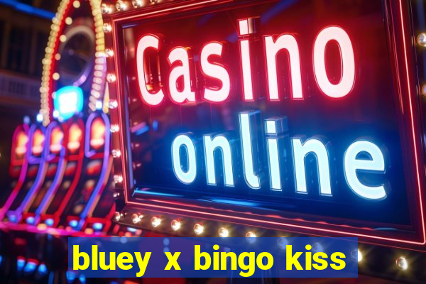 bluey x bingo kiss