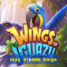 max prêmio bingo e confiável