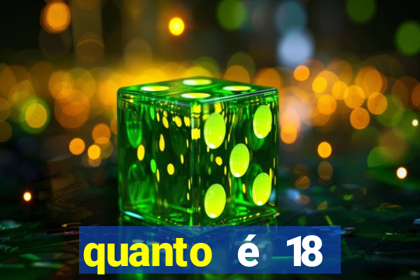 quanto é 18 dolares em reais