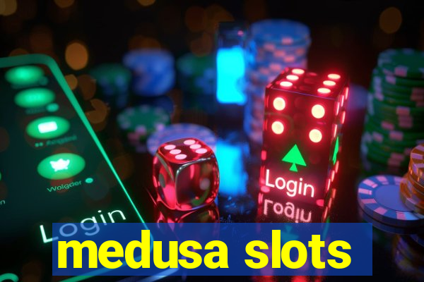 medusa slots