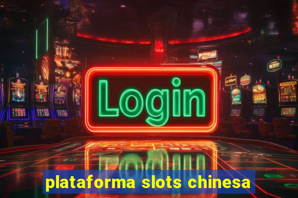 plataforma slots chinesa