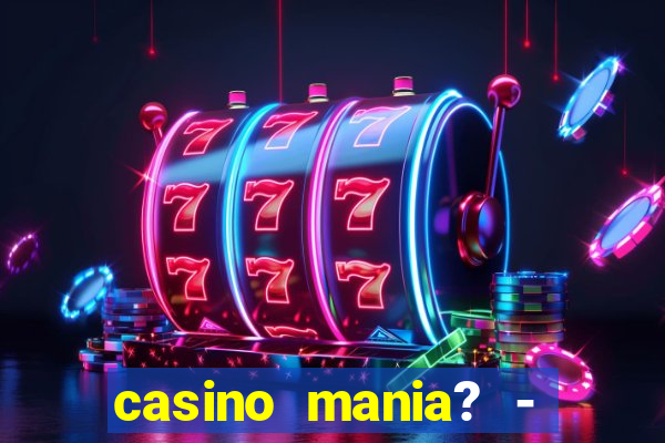 casino mania? - slots & bingo