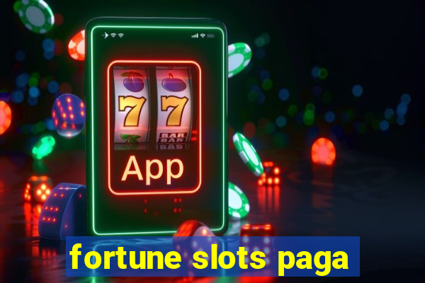 fortune slots paga