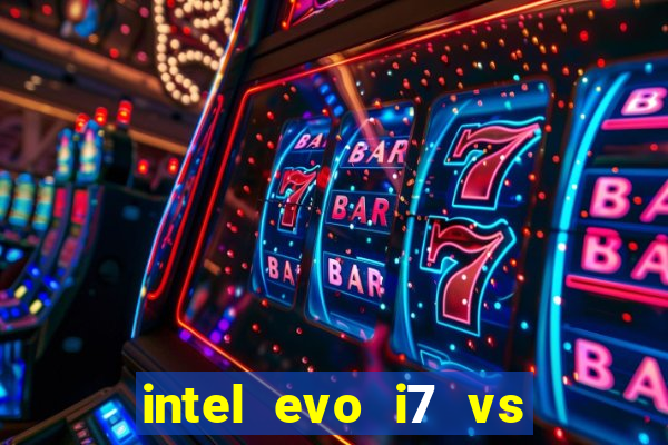 intel evo i7 vs intel core i7