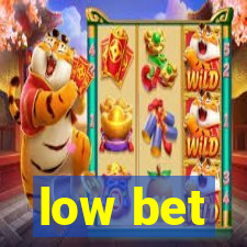 low bet