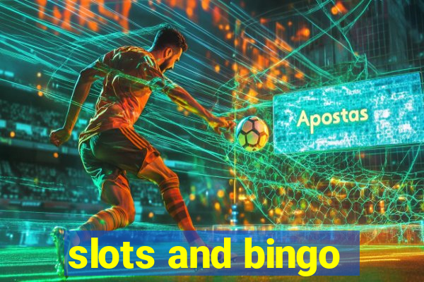 slots and bingo