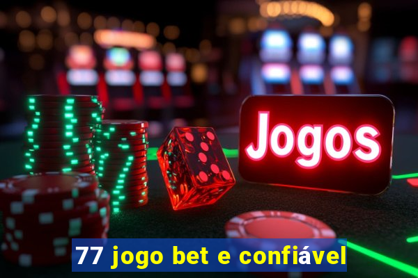 77 jogo bet e confiável