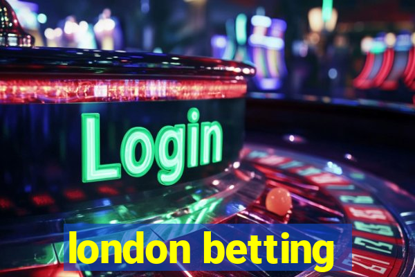 london betting