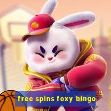 free spins foxy bingo