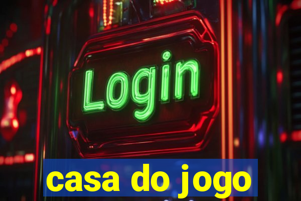 casa do jogo