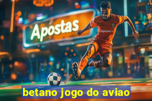 betano jogo do aviao