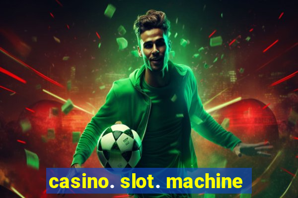 casino. slot. machine