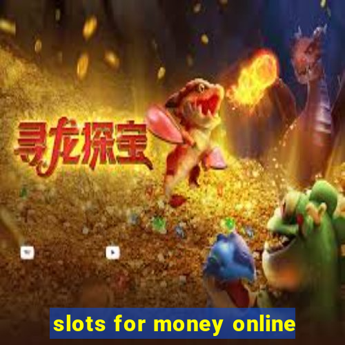 slots for money online