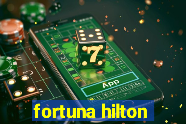 fortuna hilton