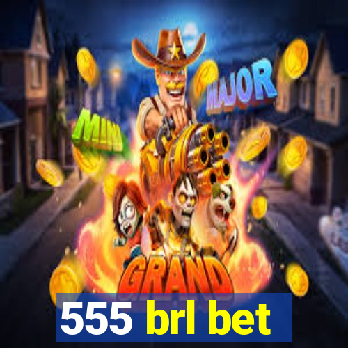 555 brl bet