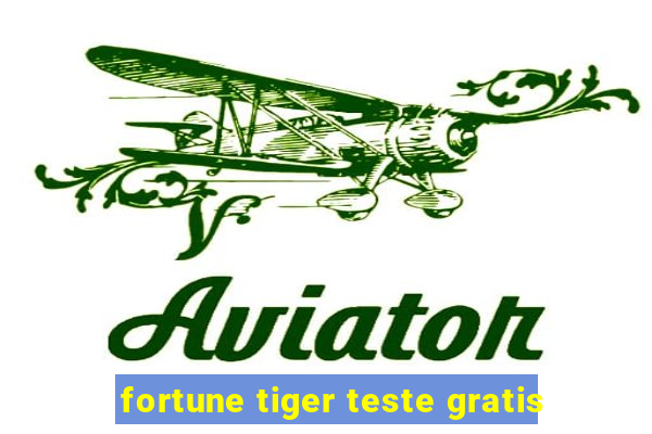 fortune tiger teste gratis