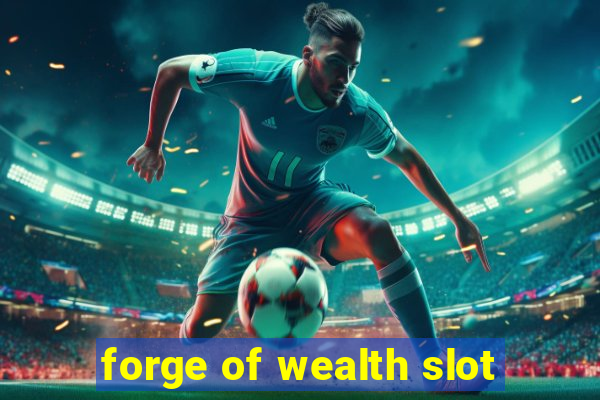 forge of wealth slot