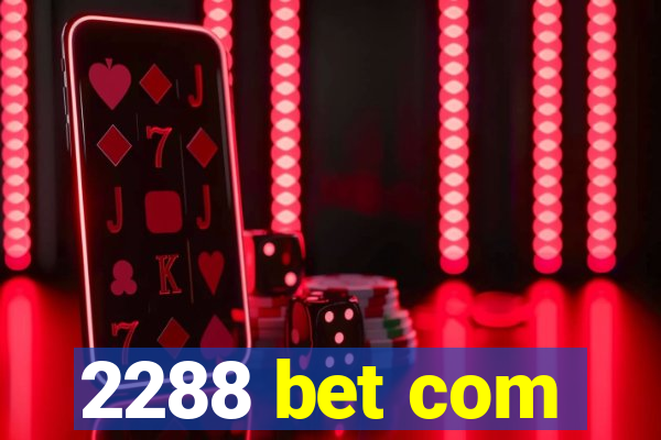 2288 bet com