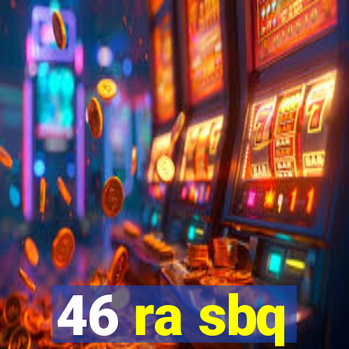 46 ra sbq