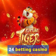 24 betting casino