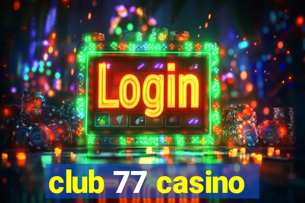 club 77 casino