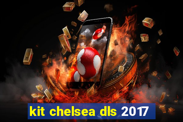 kit chelsea dls 2017