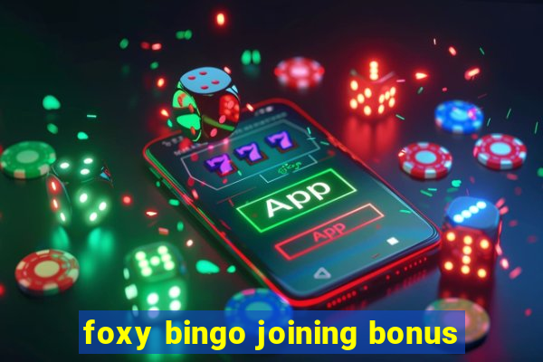 foxy bingo joining bonus