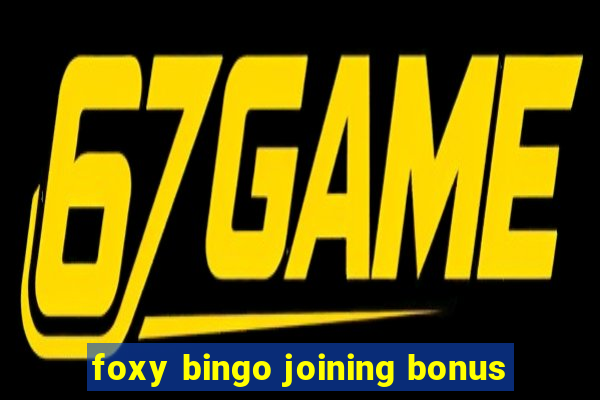 foxy bingo joining bonus