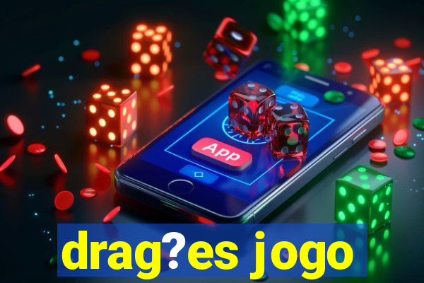 drag?es jogo